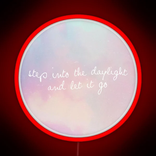 Step Into The Daylight And Let It Go Led RGB Neon Sign