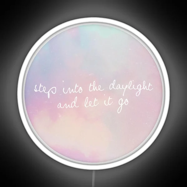 Step Into The Daylight And Let It Go Led RGB Neon Sign