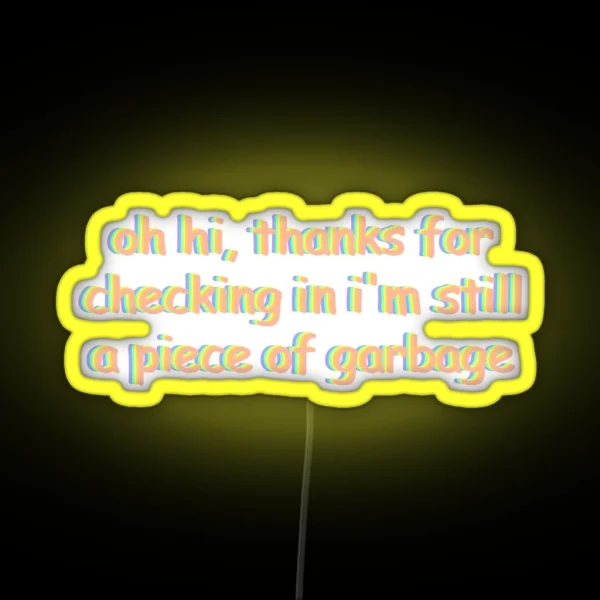 Still A Piece Of Garbage RGB Neon Sign