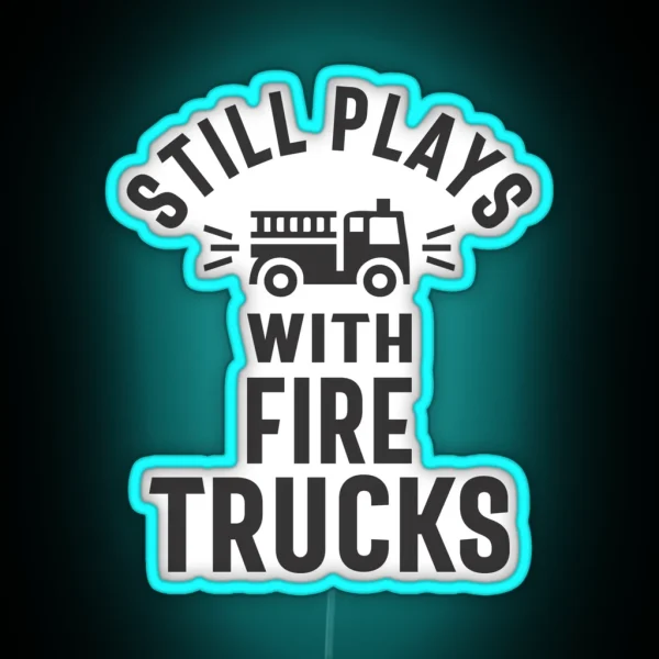 Still Plays With Firetrucks RGB Neon Sign