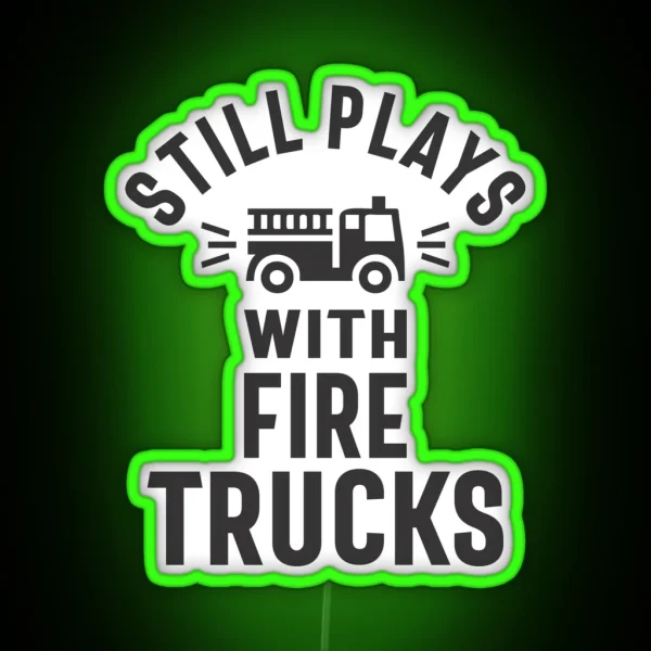 Still Plays With Firetrucks RGB Neon Sign