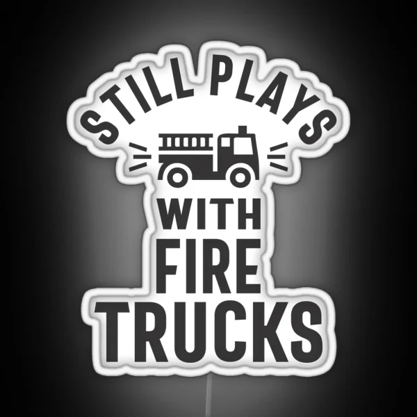 Still Plays With Firetrucks RGB Neon Sign