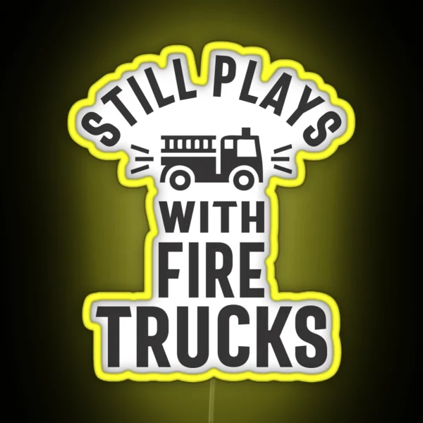Still Plays With Firetrucks RGB Neon Sign