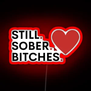 Still Sober Bitches Addiction Recovery Sobriety RGB Neon Sign