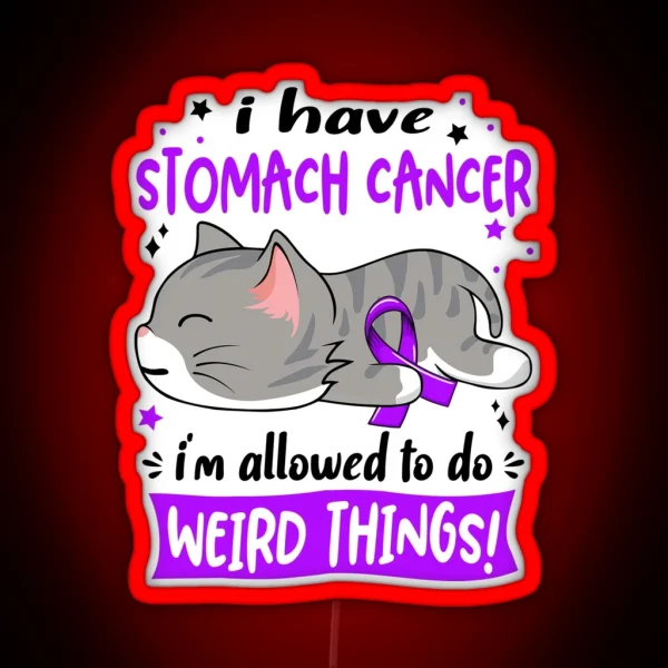 Stomach Cancer Awareness I Have Stomach Cancer I M Allowed To Do Weird Things RGB Neon Sign