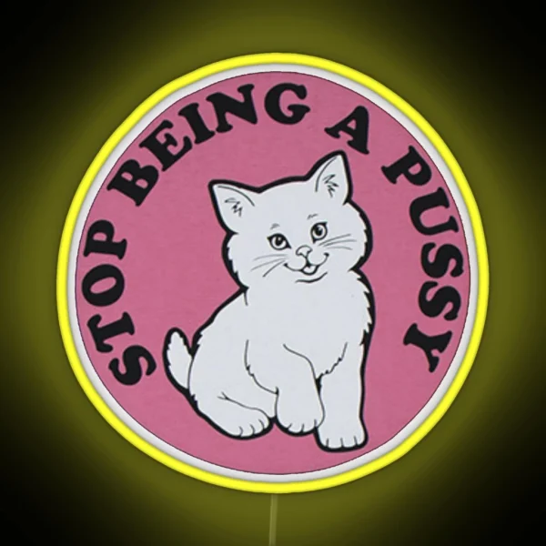 Stop Being A Pussy RGB Neon Sign