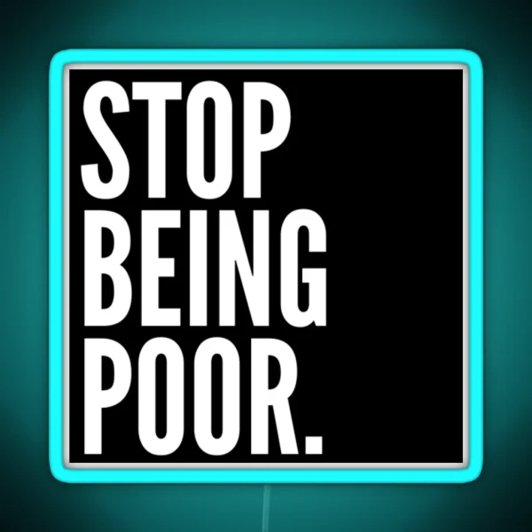 Stop Being Poor RGB Neon Sign