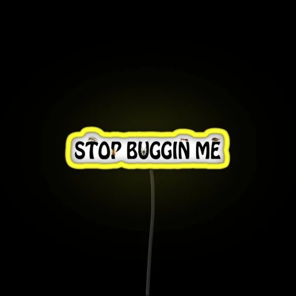 Stop Buggin Me RGB Neon Sign