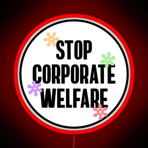 Stop Corporate Welfare End Tax Breaks RGB Neon Sign