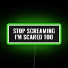 Fun and quirky 'Stop Screaming I'm Scared Too' RGB Neon Sign