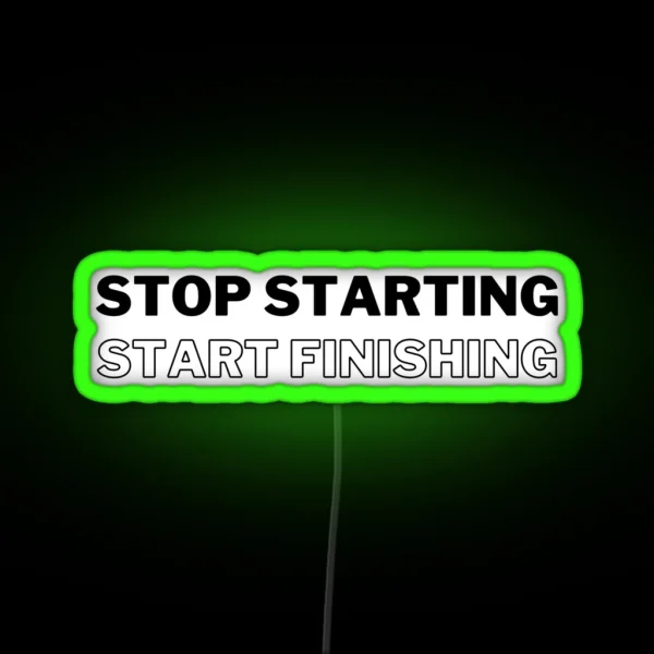 Stop Starting Start Finishing Work Quote Motivational Agile Principles RGB Neon Sign