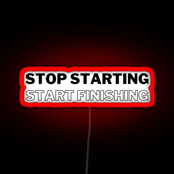 Stop Starting Start Finishing Work Quote Motivational Agile Principles RGB Neon Sign