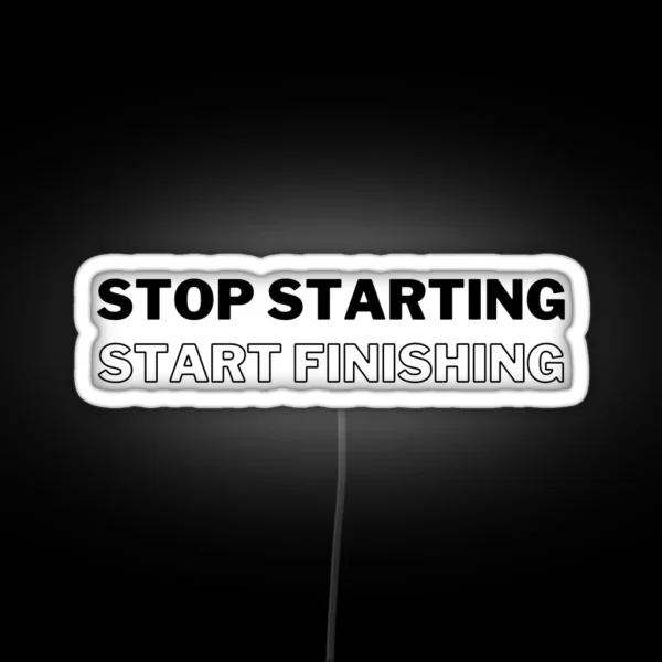 Stop Starting Start Finishing Work Quote Motivational Agile Principles RGB Neon Sign