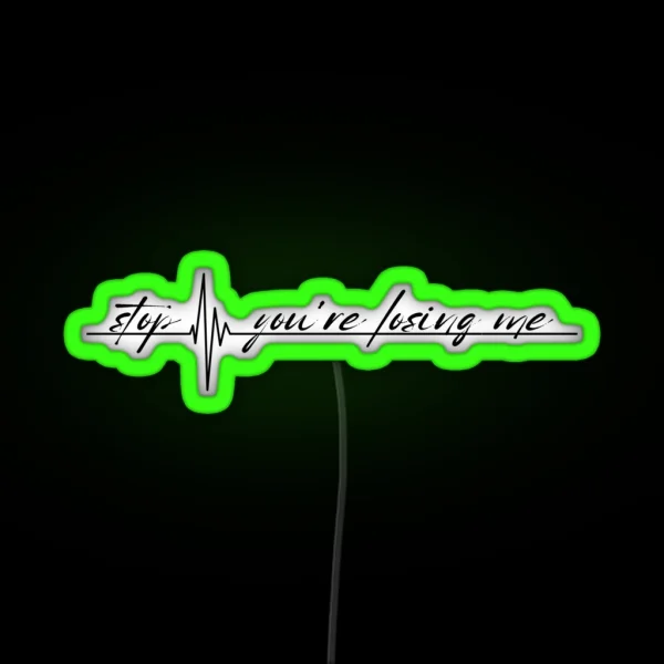 Stop You Re Losing Me RGB Neon Sign