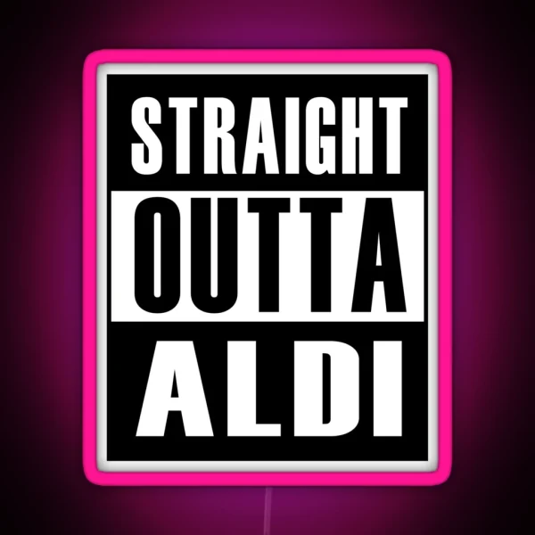 Straight Outta Aldi ORIGINAL DESIGN RGB Neon Sign