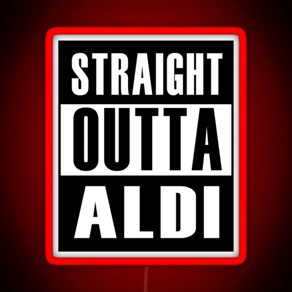 Straight Outta Aldi ORIGINAL DESIGN RGB Neon Sign