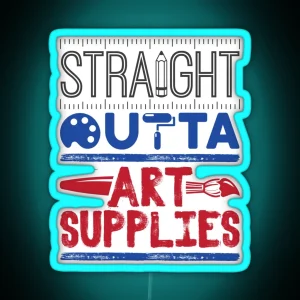 Straight Outta Art Supplies Funny Art Teacher RGB Neon Sign