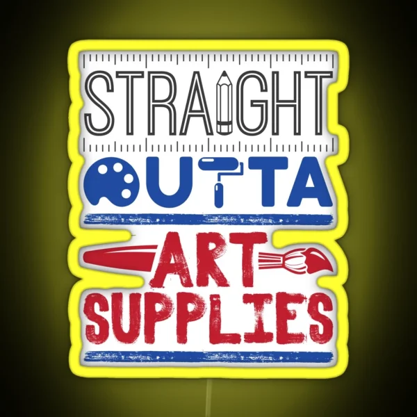 Straight Outta Art Supplies Funny Art Teacher RGB Neon Sign