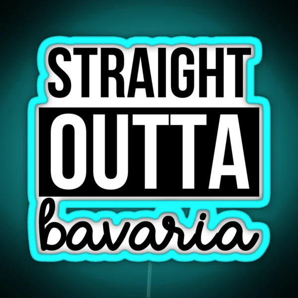 Straight Outta Bavaria RGB Neon Sign