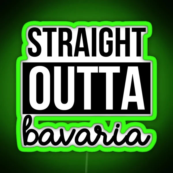 Straight Outta Bavaria RGB Neon Sign