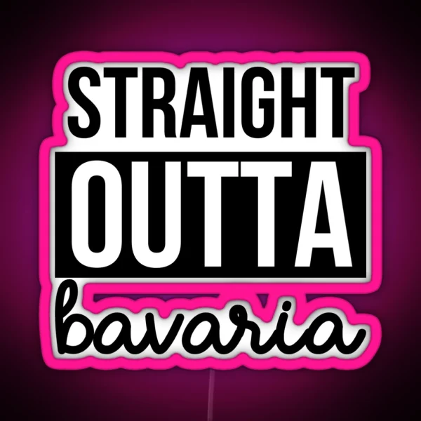 Straight Outta Bavaria RGB Neon Sign