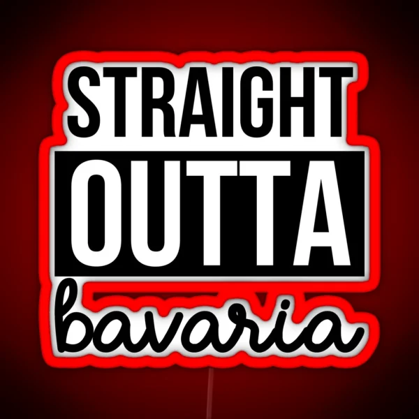 Straight Outta Bavaria RGB Neon Sign