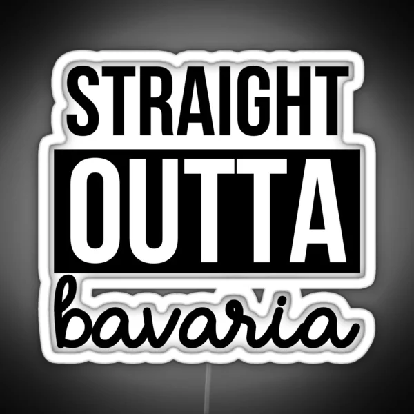 Straight Outta Bavaria RGB Neon Sign