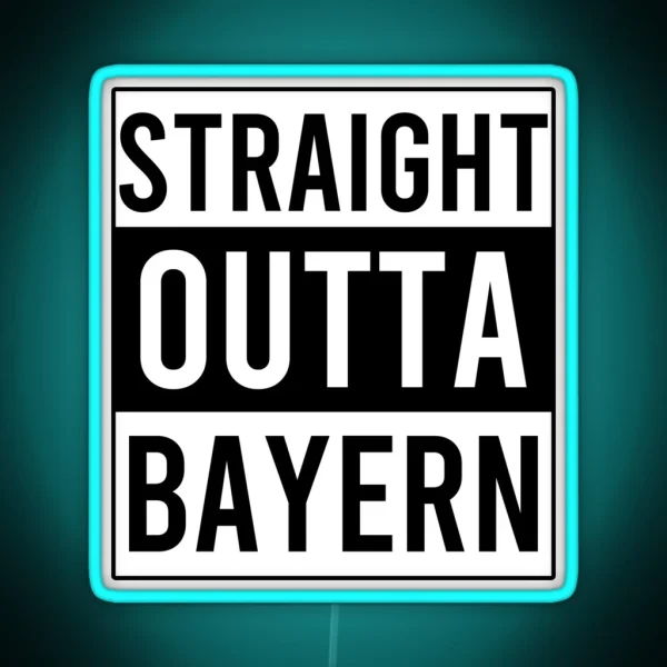 Straight Outta Bayern RGB Neon Sign