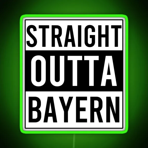 Straight Outta Bayern RGB Neon Sign