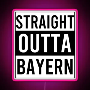 Straight Outta Bayern RGB Neon Sign