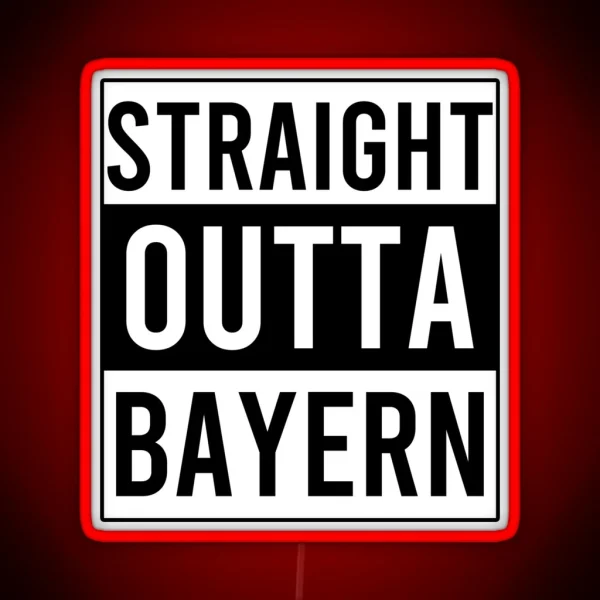 Straight Outta Bayern RGB Neon Sign