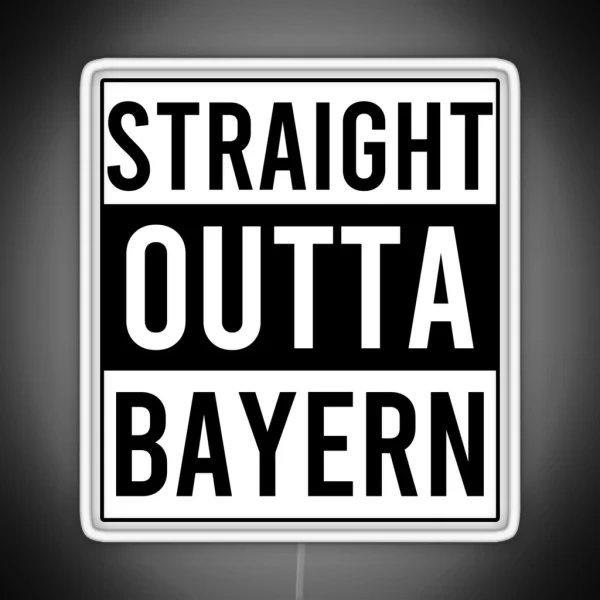 Straight Outta Bayern RGB Neon Sign