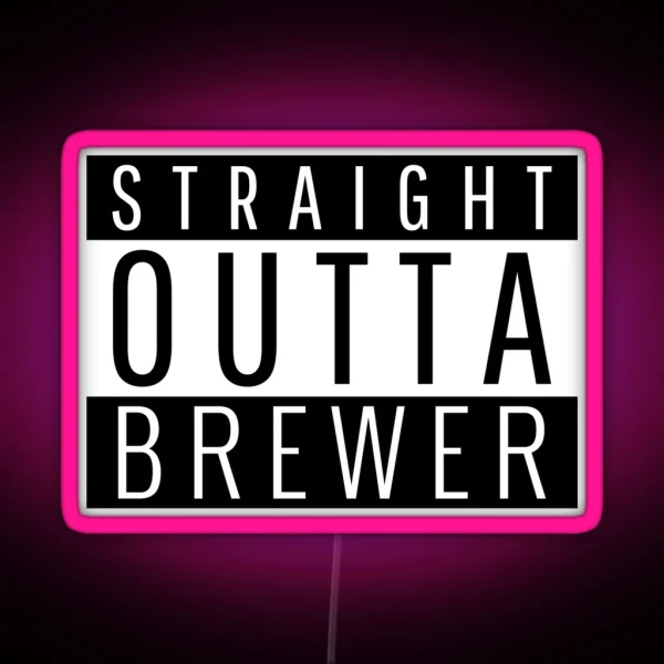 Straight Outta Brewer Maine Brewer ME RGB Neon Sign