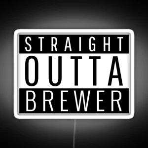 Straight Outta Brewer Maine Brewer ME RGB Neon Sign