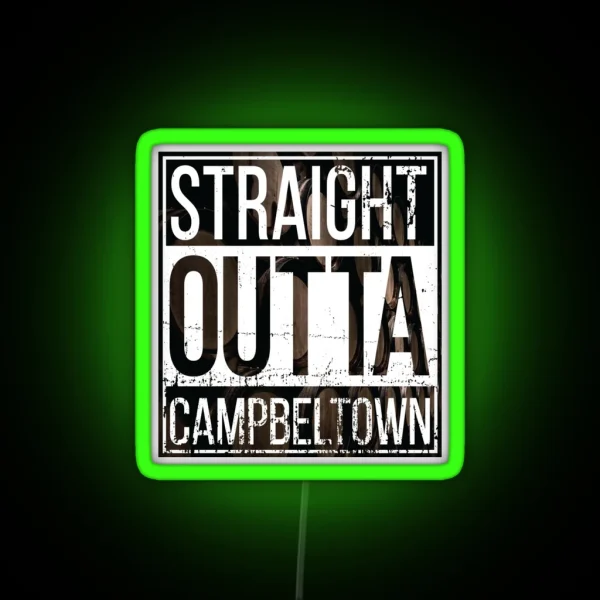 Straight Outta Campbeltown RGB Neon Sign
