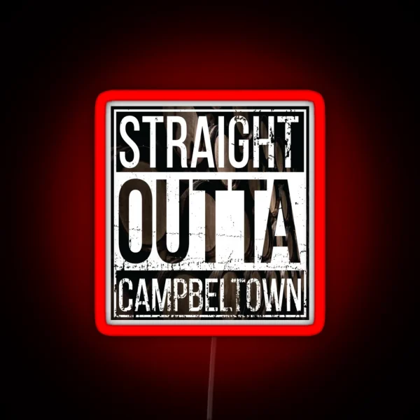 Straight Outta Campbeltown RGB Neon Sign
