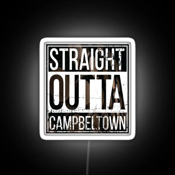 Straight Outta Campbeltown RGB Neon Sign