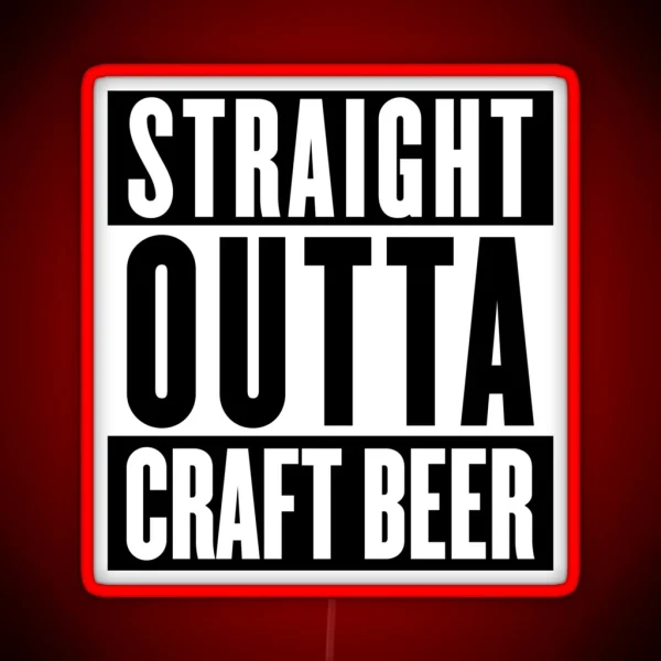 STRAIGHT OUTTA CRAFT BEER RGB Neon Sign