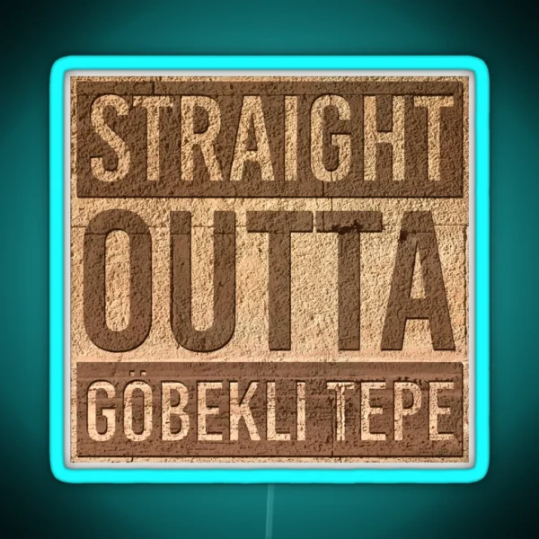 Straight Outta Gobekli Tepe Funny Ancient Temple Pre RGB Neon Sign