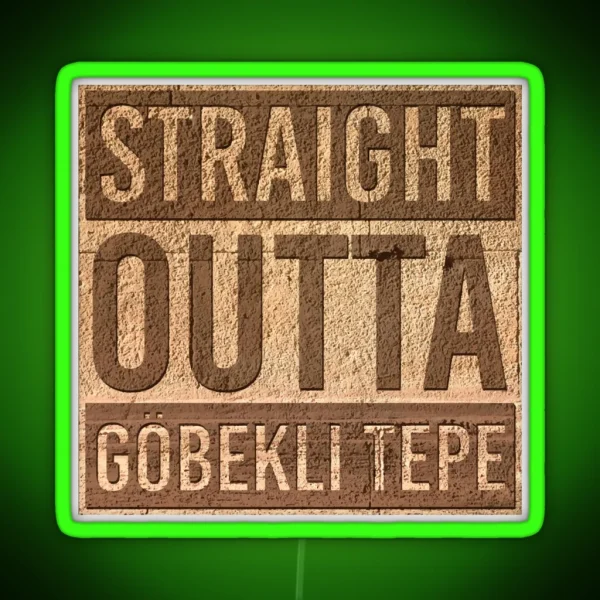 Straight Outta Gobekli Tepe Funny Ancient Temple Pre RGB Neon Sign