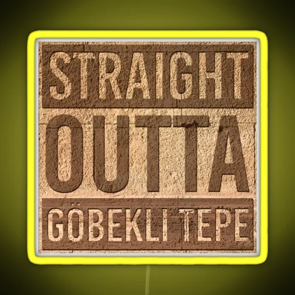 Straight Outta Gobekli Tepe Funny Ancient Temple Pre RGB Neon Sign