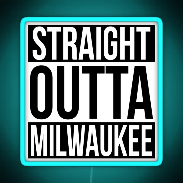 Straight Outta Milwaukee RGB Neon Sign