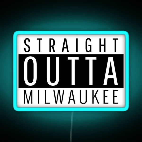 Straight Outta Milwaukee Wisconsin RGB Neon Sign