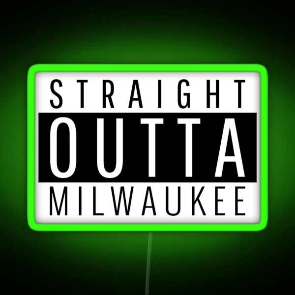Straight Outta Milwaukee Wisconsin RGB Neon Sign