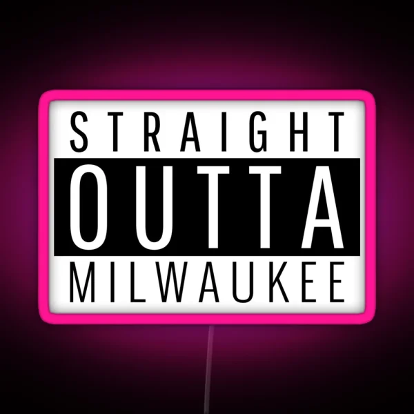 Straight Outta Milwaukee Wisconsin RGB Neon Sign