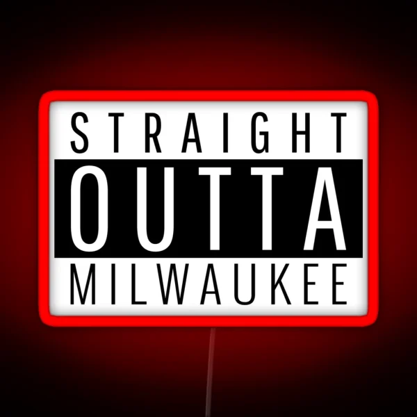 Straight Outta Milwaukee Wisconsin RGB Neon Sign