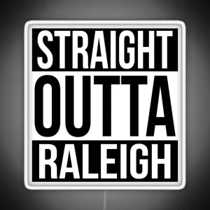 Straight Outta Raleigh RGB Neon Sign