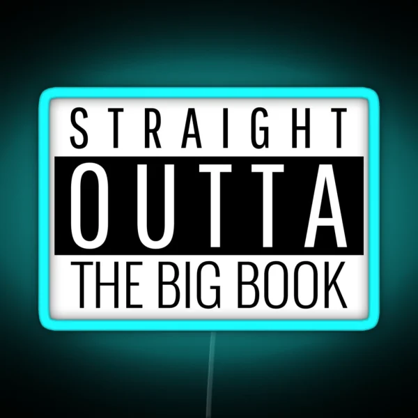 Straight Outta The Big Book Alcoholic Recovery RGB Neon Sign