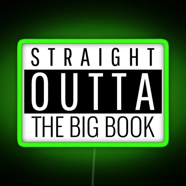 Straight Outta The Big Book Alcoholic Recovery RGB Neon Sign