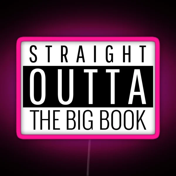 Straight Outta The Big Book Alcoholic Recovery RGB Neon Sign
